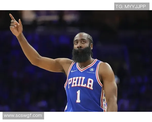 哈登状态急转直下76人续约四年一亿六千万计划变得犹豫不决