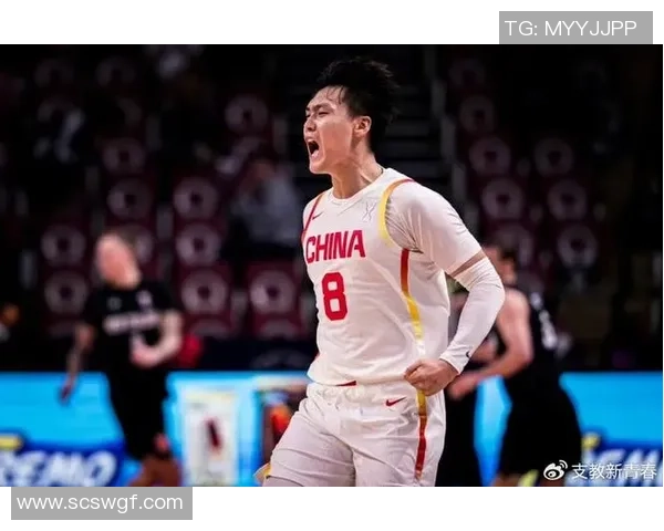 赵睿领衔中国男篮新一代崛起之路展现青春活力与无限可能